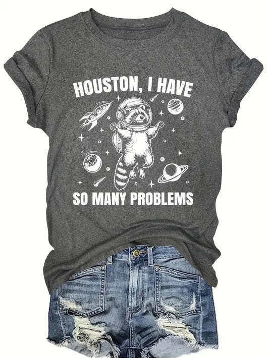 Houston, I Have So Many Problems T-Shirt