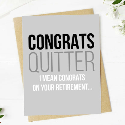 Congrats Quitter, Retirement Greeting Card